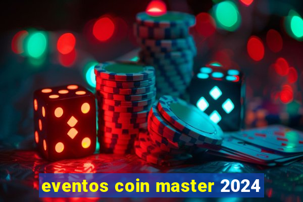 eventos coin master 2024